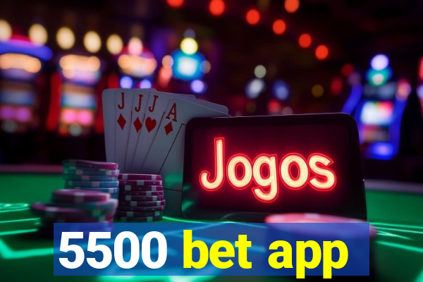 5500 bet app